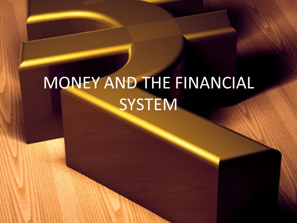 MONEY AND FINANCIAL SYSTEM